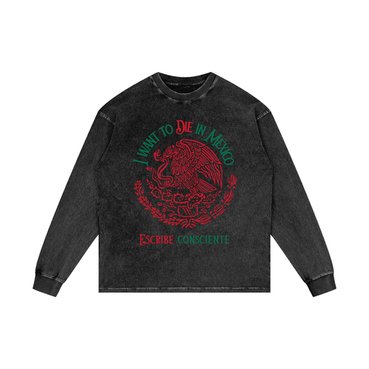 I Want to Die in Mexico Long-Sleeve