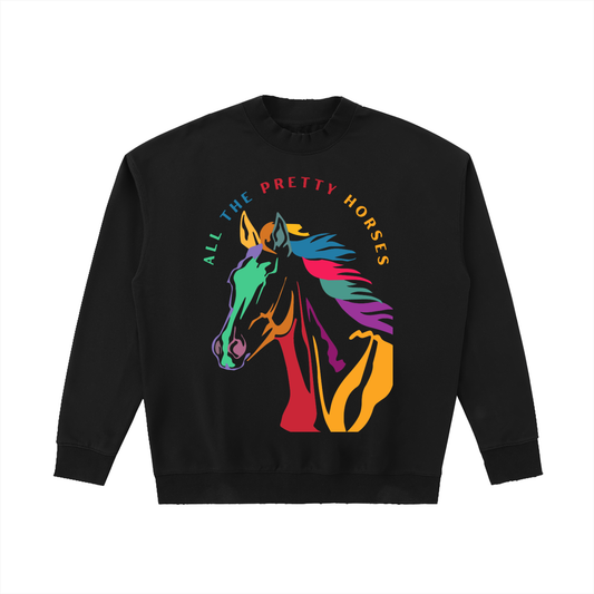 All The Pretty Horses Crew Neck Heavyweight Sweatshirt
